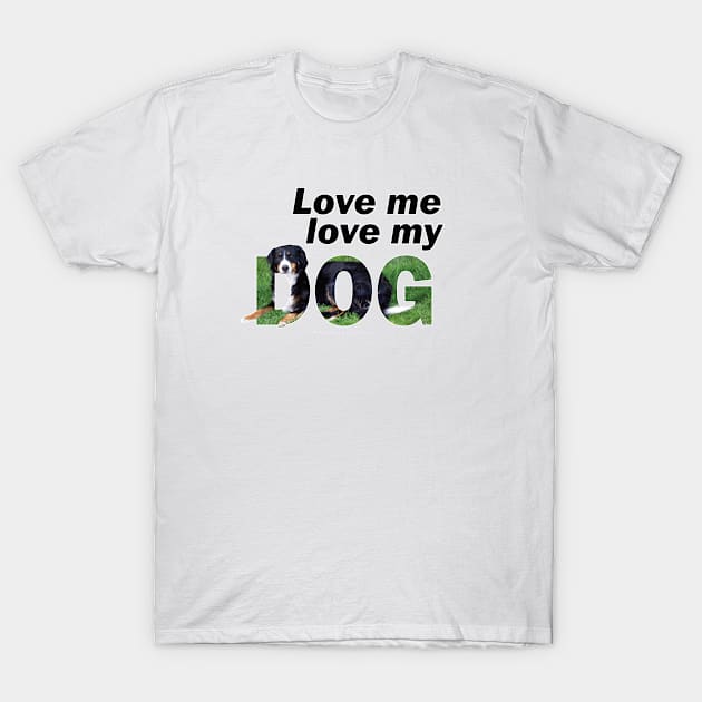 Love me love my dog - Bernese mountain dog oil painting word art T-Shirt by DawnDesignsWordArt